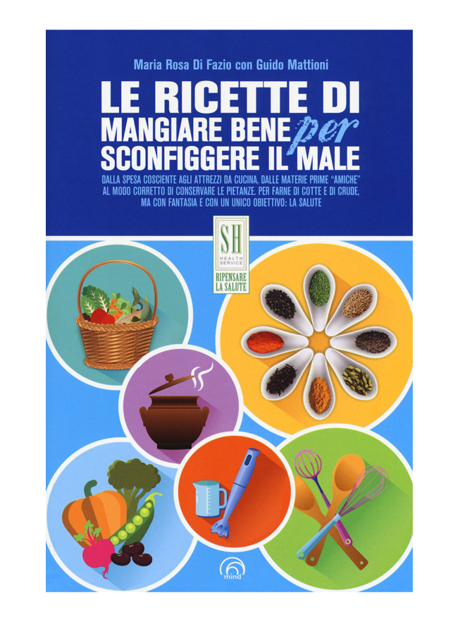 Le ricette di mangiare bene per sconfiggere il male